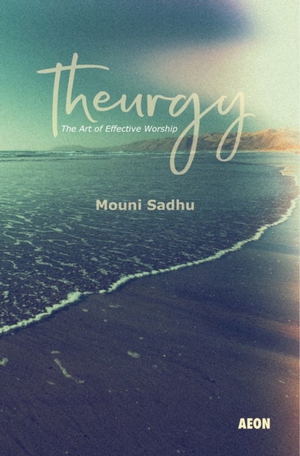 Theurgy - The Art of Effective Worship