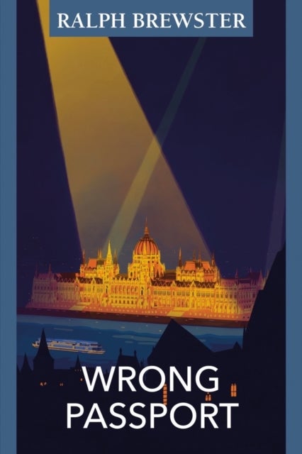 Wrong Passport - Adventures in Wartime Hungary