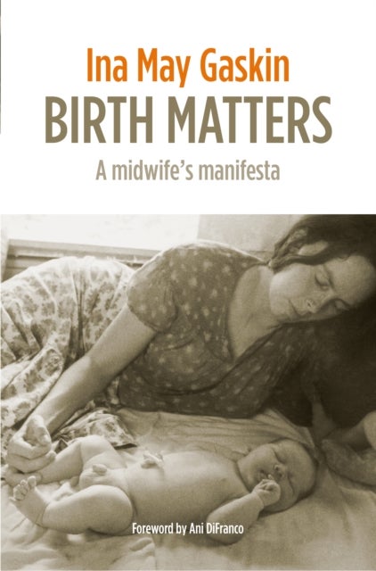 Birth Matters - A Midwife's Manifesta