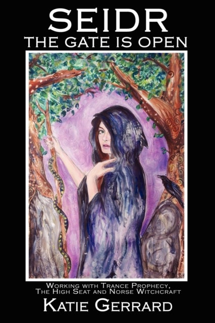 Seidr - The Gate is Open - Working with Trance Prophecy, the High Seat, and Norse Witchcraft
