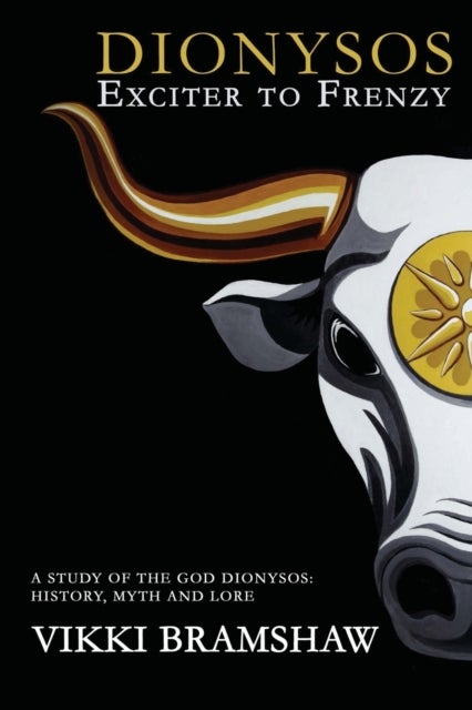 Dionysos Exciter to Frenzy - A study of the God Dionysos history, myth and lore