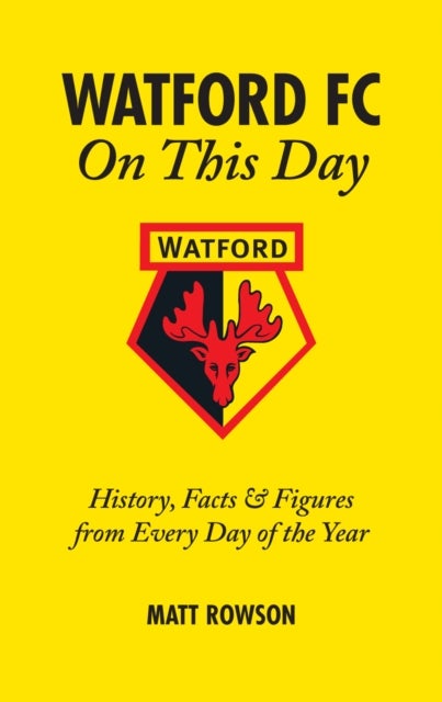 Watford FC On This Day - History Facts and Figures from Every Day of the Year