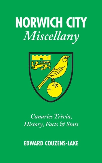 Norwich City Miscellany - Canaries Trivia, History, Facts and Stats