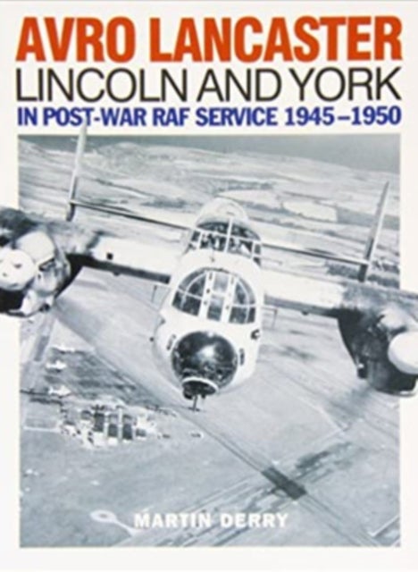 Avro Lancaster Lincoln and York - In Post-War RAF Service 1945-1950