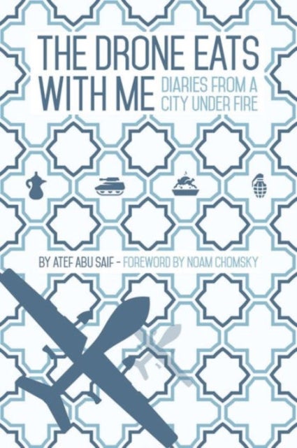 The Drone Eats with Me - Diaries from a City Under Fire