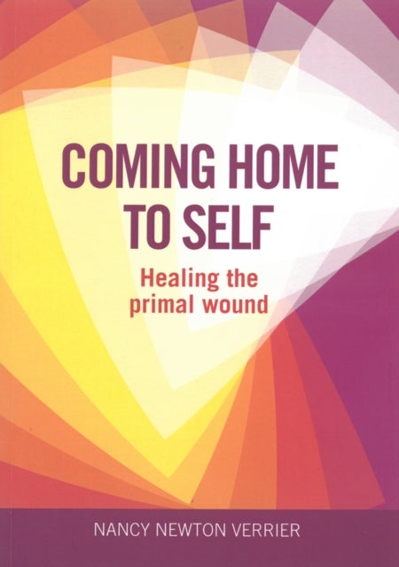 Coming Home to Self - Healing the Primal Wound