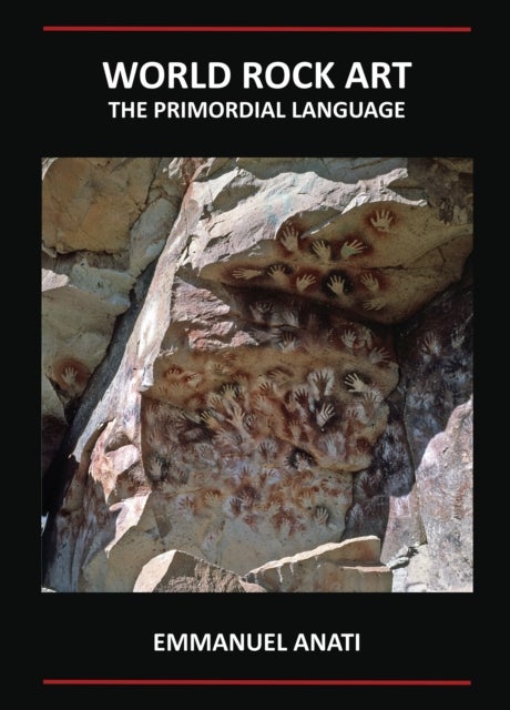 World Rock Art: The Primordial Language - Third Revised and updated edition