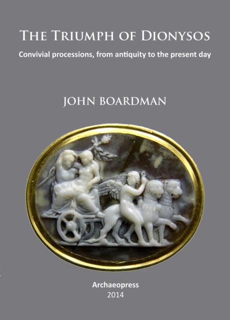 The Triumph of Dionysos - Convivial processions, from antiquity to the present day