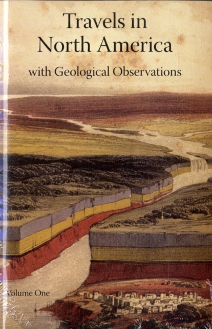 Travels in North America - with Geological Observations on the United States, Canada, and Nova Scotia