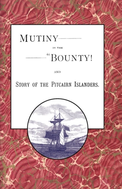 Mutiny in the "Bounty! and the Story of the Pitcairn Islanders
