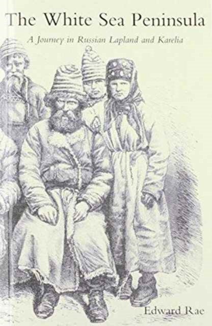 White Sea Peninsula, a Journey in Russian Lapland and Karelia