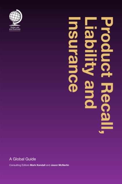 Product Recall, Liability and Insurance - A Global Guide