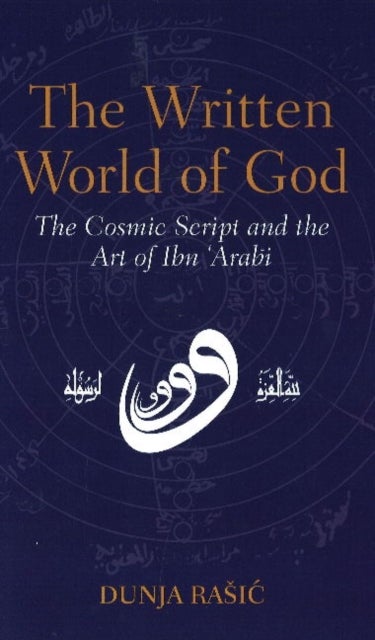 The Written World of God - The Cosmic Script and the Art of Ibn 'Arabi