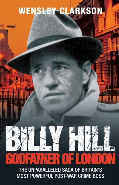 Billy Hill - Godfather of London