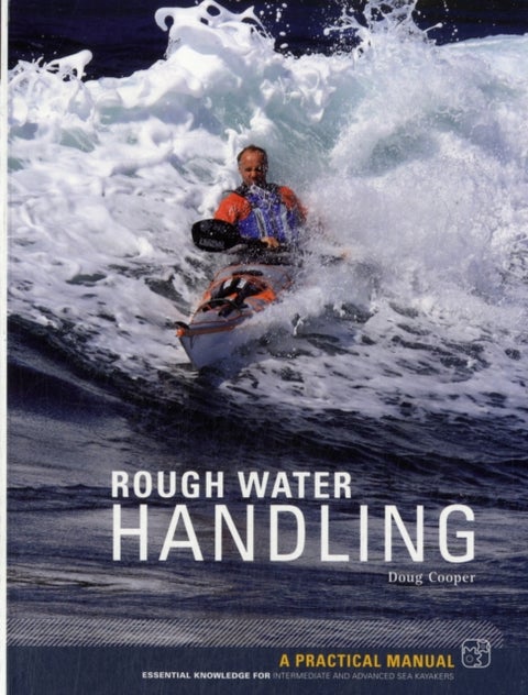 Sea Kayak: Rough Water Handling - A Manual for Intermediate and Advanced Paddlers