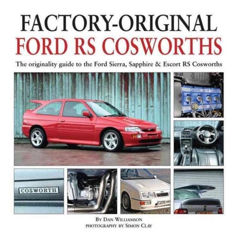 Factory-Original Ford RS Cosworth - The Originality Guide to the Ford Sierra, Sapphire & Escort RS Cosworths
