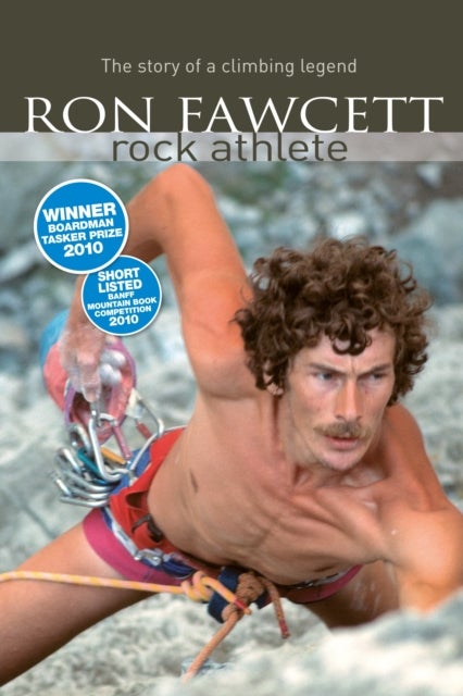 Ron Fawcett - Rock Athlete - The story of a climbing legend