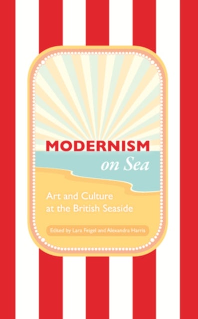 Modernism on Sea - Art and Culture at the British Seaside