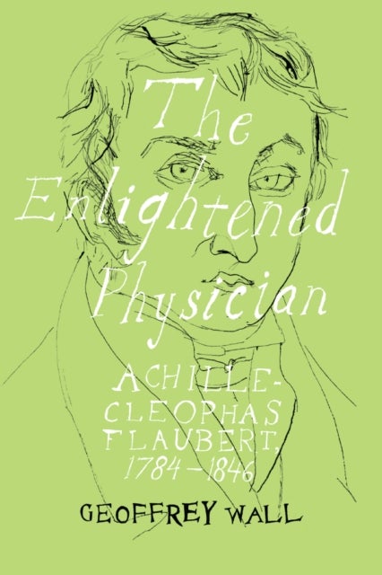 The Enlightened Physician - Achille-Cleophas Flaubert, 1784-1846