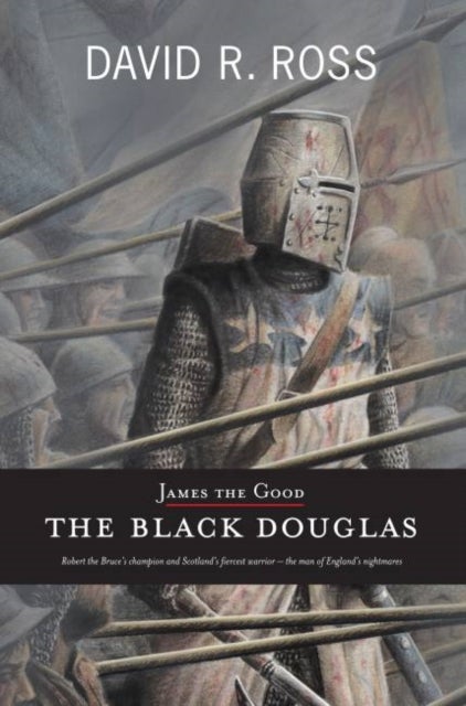 James the Good - The Black Douglas