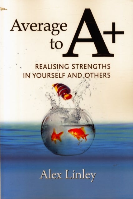 Average to A+ - Realising Strengths in Yourself and Others