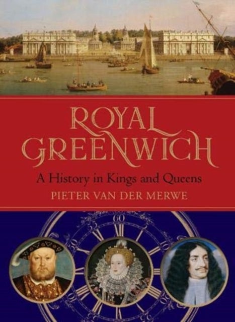 Royal Greenwich - A History in Kings and Queens
