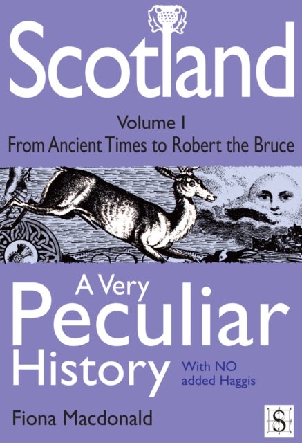 Scotland, A Very Peculiar History - Volume 1 - A Very Peculiar History