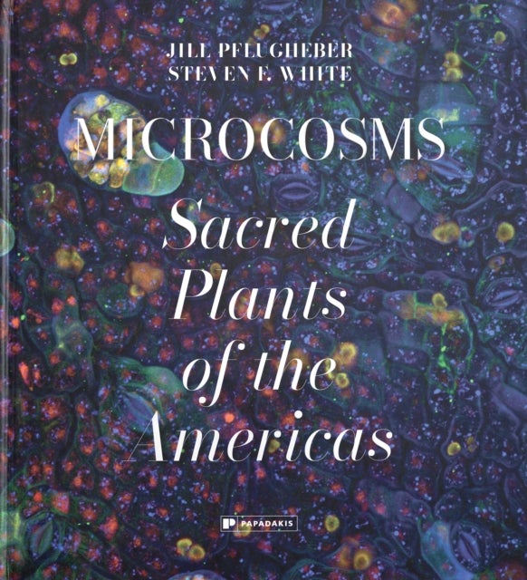 Microcosms - Sacred Plants of the Americas