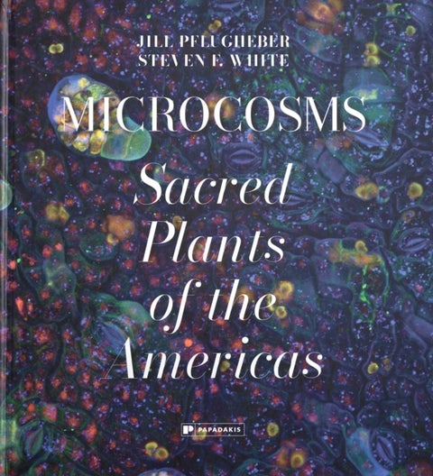 Microcosms - Sacred Plants of the Americas