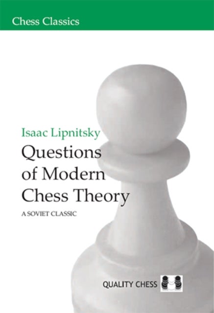 Questions of Modern Chess Theory - A Soviet Classic