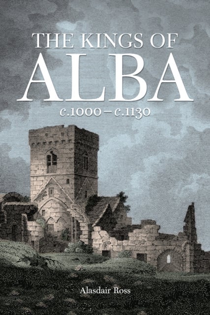 The Kings of Alba - c.1000 - c.1130