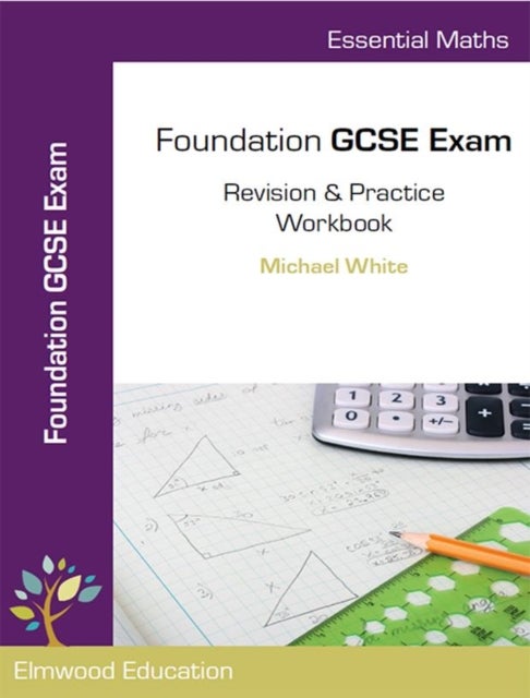 Essential Maths - Foundation GCSE Exam Revision & Practice Workbook
