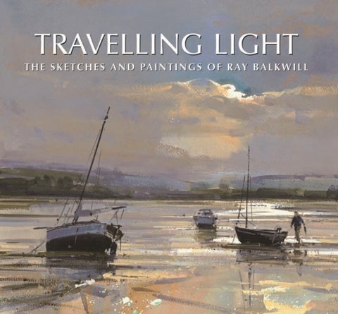 Travelling Light - The Sketches and Paintings of Ray Balkwill