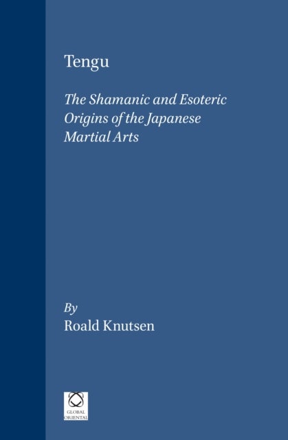 Tengu - The Shamanic and Esoteric Origins of the Japanese Martial Arts