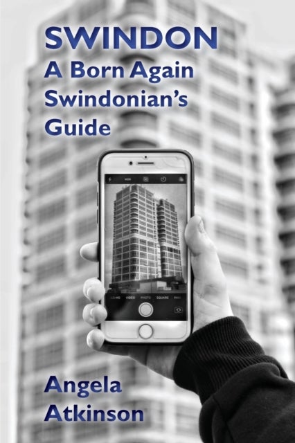 Swindon - A Born Again Swindonian's Guide