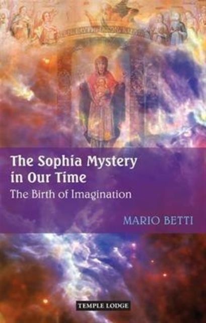 The Sophia Mystery in Our Time - The Birth of Imagination