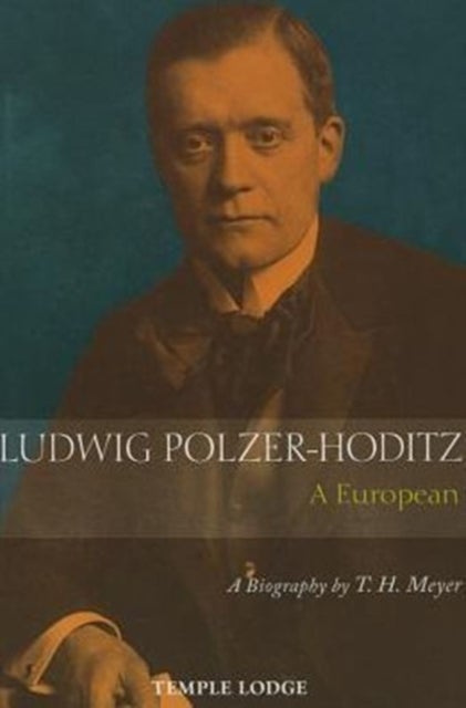 Ludwig Polzer-Hoditz, a European - A Biography