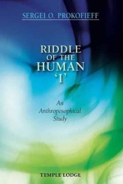 Riddle of the Human 'I' - An Anthroposophical Study