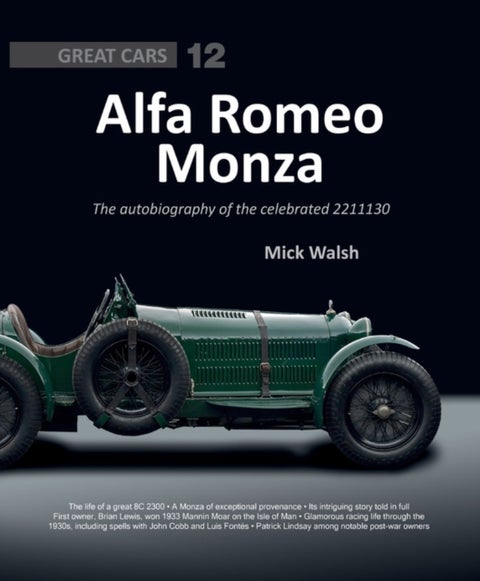 Alfa Romeo Monza - The Autobiography of a Celebrated 8c-2300