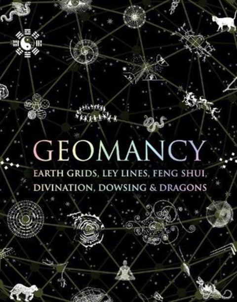 Geomancy - Earth Grids, Ley Lines, Feng Shui, Divination, Dowsing and Dragons