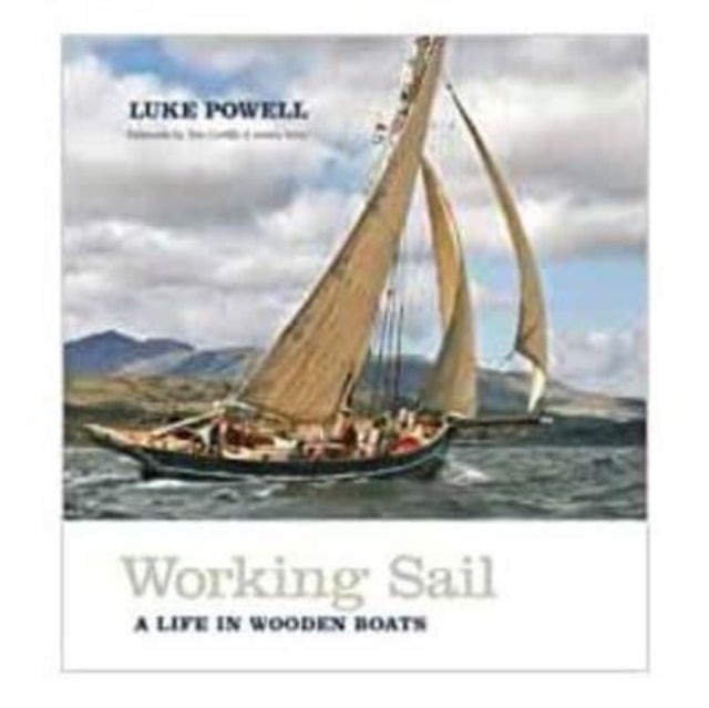 Working Sail - A life in wooden boats