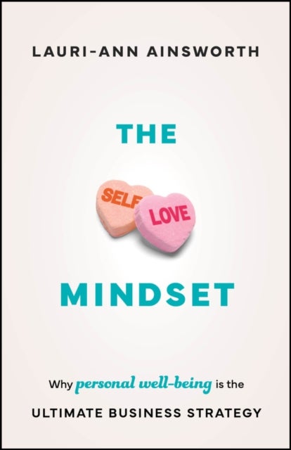 The Self-Love Mindset - Why Personal Wellbeing is the Ultimate Business Strategy