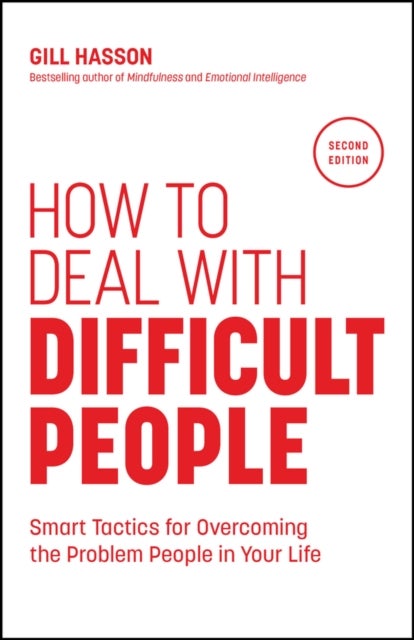 How to Deal with Difficult People - Smart Tactics for Overcoming the Problem People in Your Life