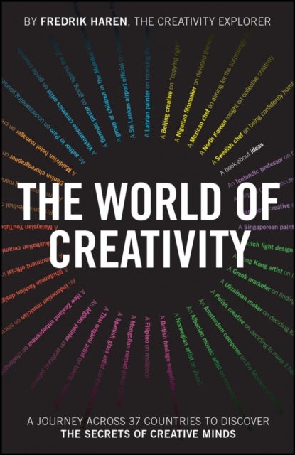 The World of Creativity - A Journey Across 37 Countries to Discover the Secrets of Creative Minds