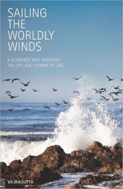 Sailing the Worldly Winds - A Buddhist Way Through the Ups and Downs of Life