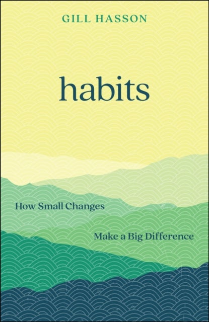 Habits - How Small Changes Make a Big Difference