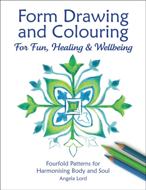 Form Drawing and Colouring - For Fun, Healing and Wellbeing