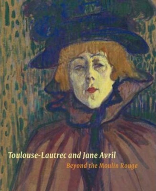 Toulouse-Lautrec and Jane Avril - Beyond the Moulin Rouge