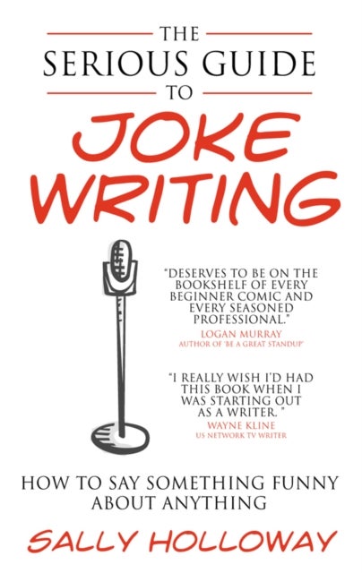 The Serious Guide to Joke Writing - How To Say Something Funny About Anything