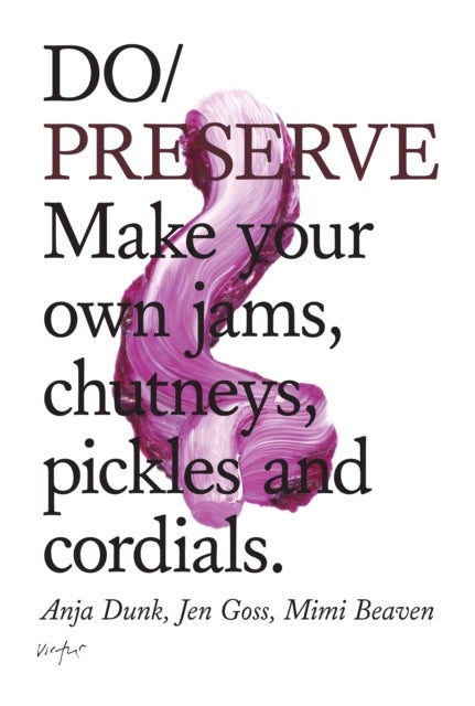Do Preserve - Make your own jams, chutneys, pickles and cordials.